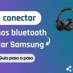 ¿Cómo conectar audífonos Bluetooth al celular Samsung?