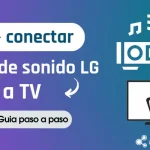¿Cómo conectar barra de sonido LG a TV? : 5 Formas efectivas de hacerlo