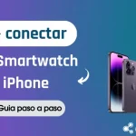 ¿Cómo conectar un reloj smartwatch al celular iPhone?