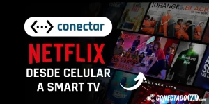 7 formas de conectar Netflix de mi celular a la tv